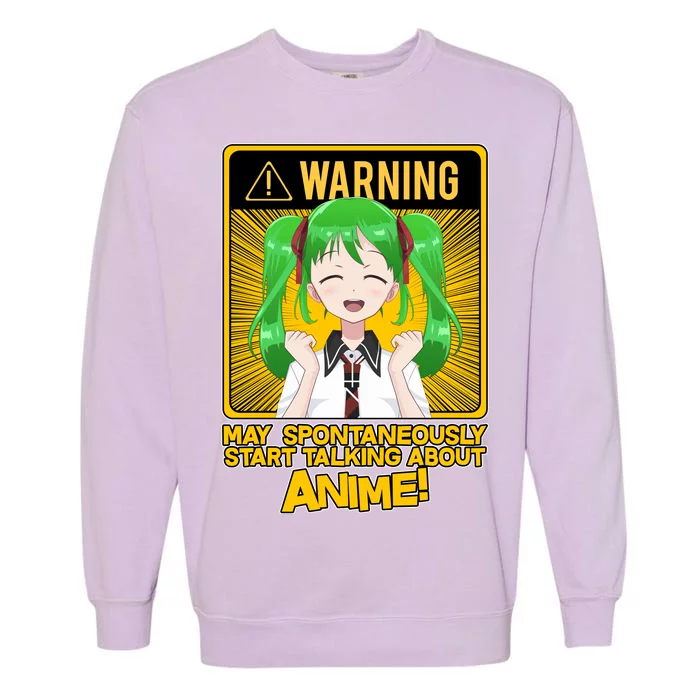 Warning May Spontaneously Start Talking About Anime Garment-Dyed Sweatshirt