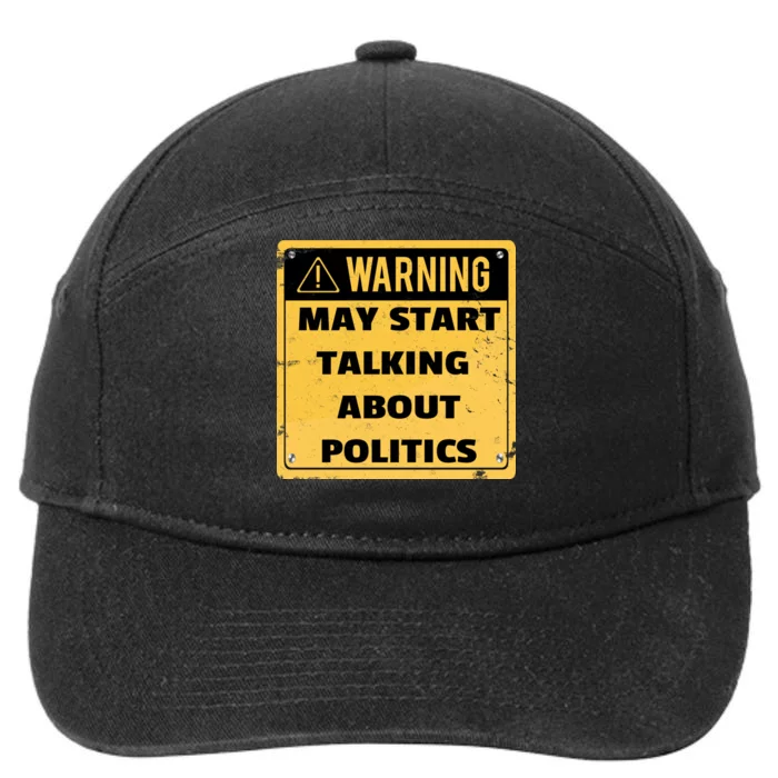 Warning May Start Talking About Politics 7-Panel Snapback Hat