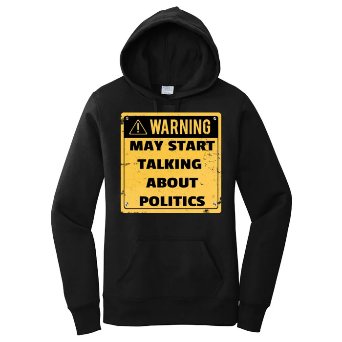 Warning May Start Talking About Politics Women's Pullover Hoodie