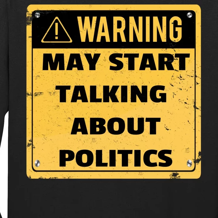 Warning May Start Talking About Politics Tall Long Sleeve T-Shirt