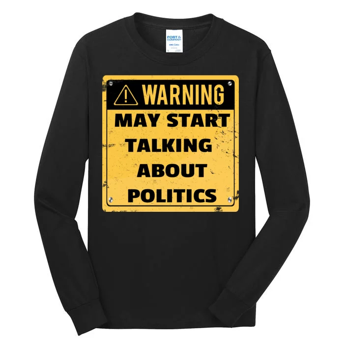 Warning May Start Talking About Politics Tall Long Sleeve T-Shirt