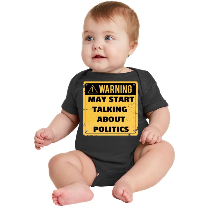 Warning May Start Talking About Politics Baby Bodysuit