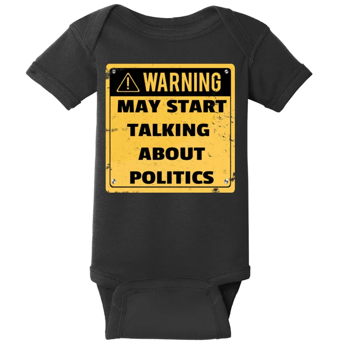 Warning May Start Talking About Politics Baby Bodysuit