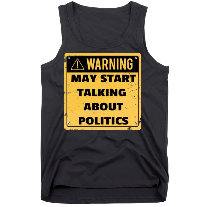 Warning May Start Talking About Politics Tank Top