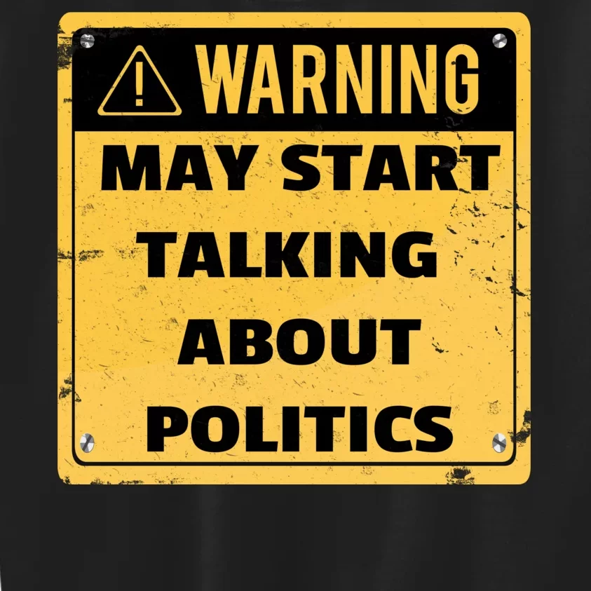 Warning May Start Talking About Politics Kids Sweatshirt