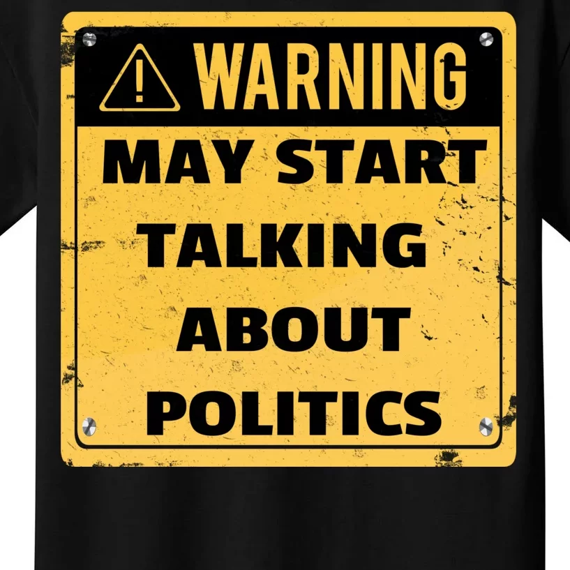 Warning May Start Talking About Politics Kids T-Shirt