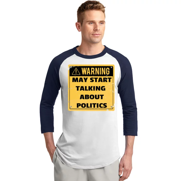 Warning May Start Talking About Politics Baseball Sleeve Shirt