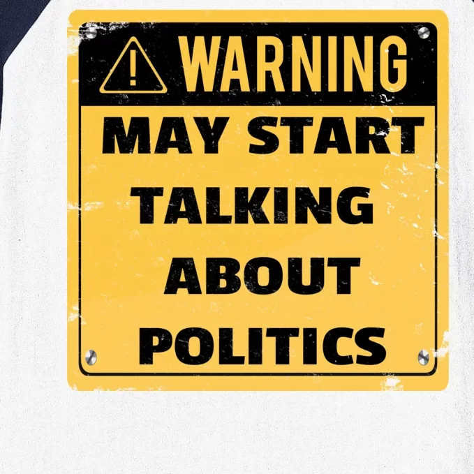 Warning May Start Talking About Politics Baseball Sleeve Shirt