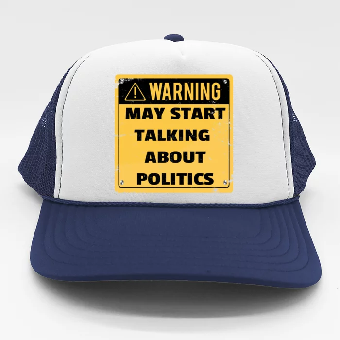 Warning May Start Talking About Politics Trucker Hat