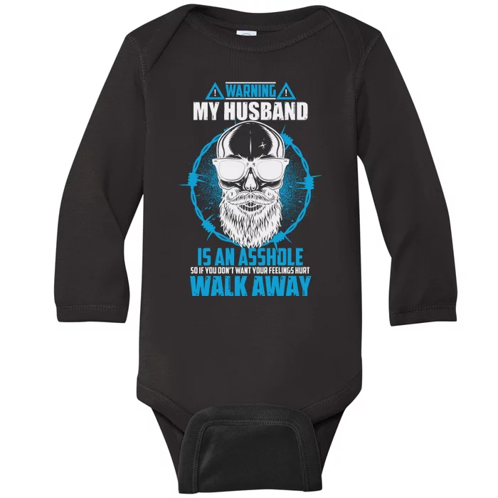 Warning My Husband Is An Asshole Walk Away Baby Long Sleeve Bodysuit