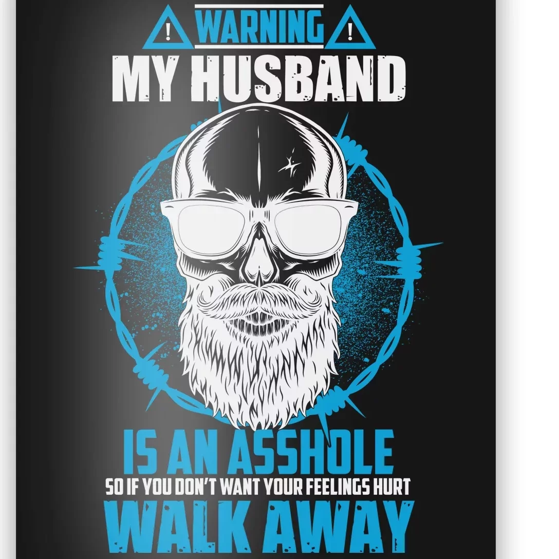 Warning My Husband Is An Asshole Walk Away Poster