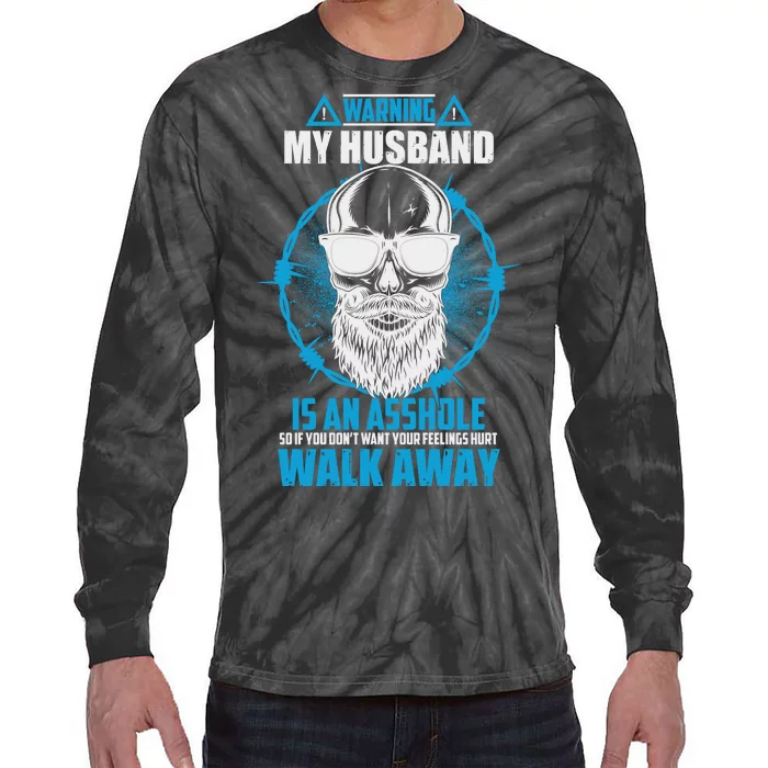 Warning My Husband Is An Asshole Walk Away Tie-Dye Long Sleeve Shirt