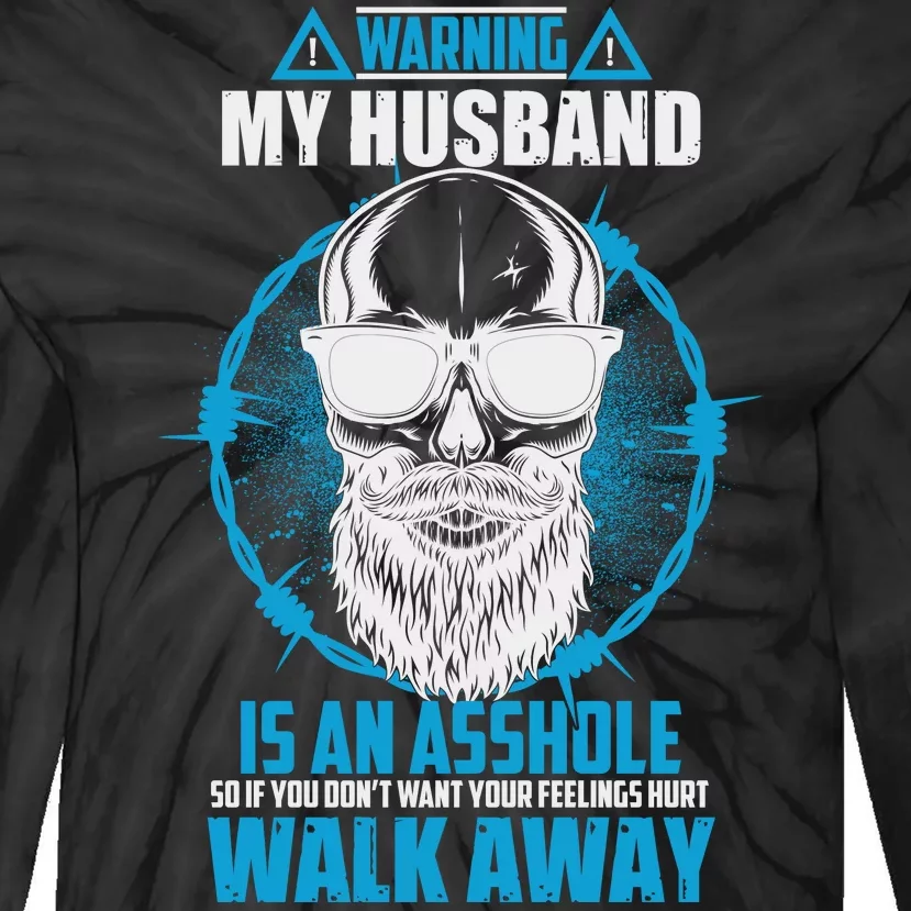 Warning My Husband Is An Asshole Walk Away Tie-Dye Long Sleeve Shirt