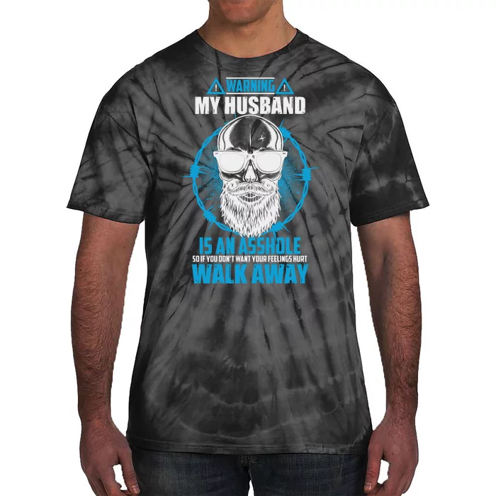 Warning My Husband Is An Asshole Walk Away Tie-Dye T-Shirt