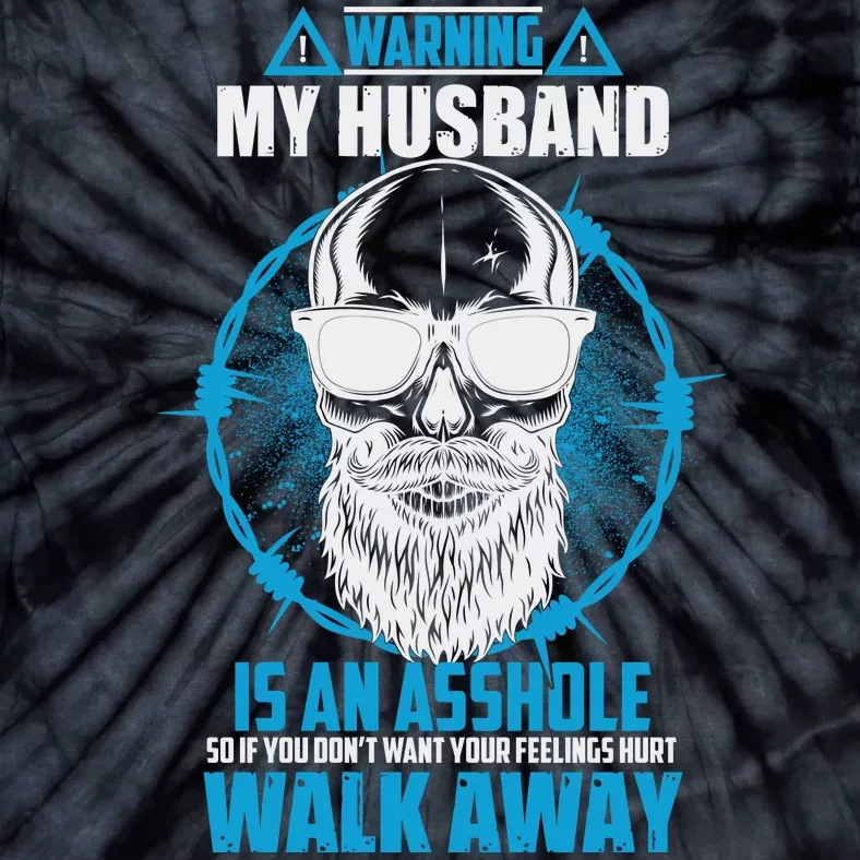 Warning My Husband Is An Asshole Walk Away Tie-Dye T-Shirt