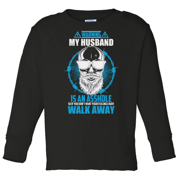 Warning My Husband Is An Asshole Walk Away Toddler Long Sleeve Shirt