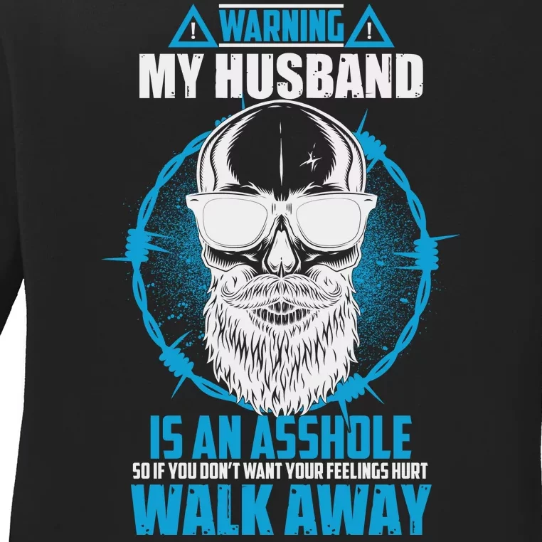 Warning My Husband Is An Asshole Walk Away Ladies Long Sleeve Shirt