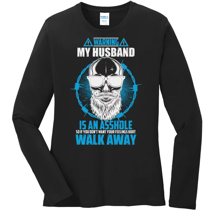 Warning My Husband Is An Asshole Walk Away Ladies Long Sleeve Shirt