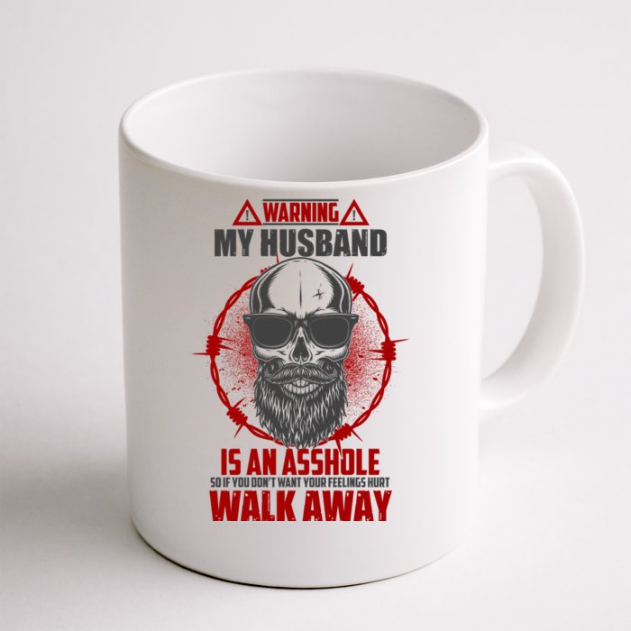 Warning My Husband Is An Asshole Walk Away Front & Back Coffee Mug