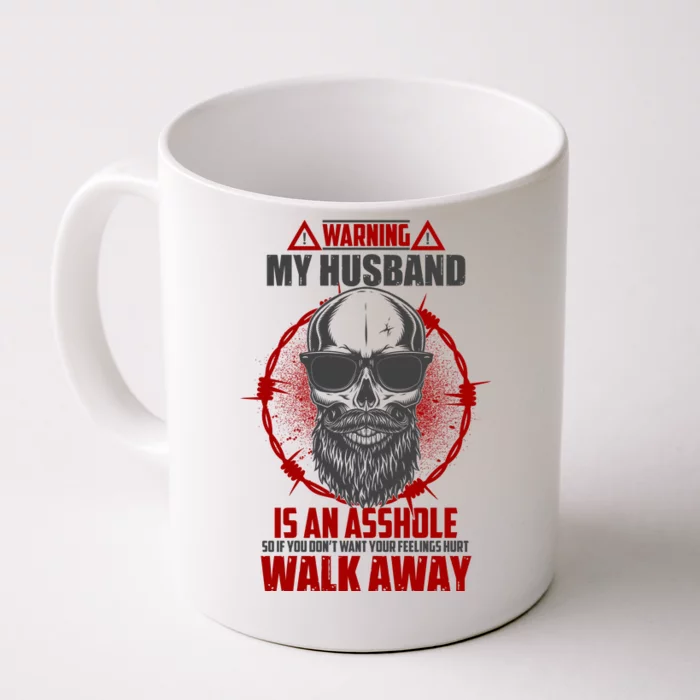 Warning My Husband Is An Asshole Walk Away Front & Back Coffee Mug