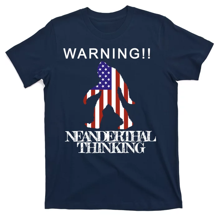 Warning Neanderthal Thinking Bigfoot T-Shirt