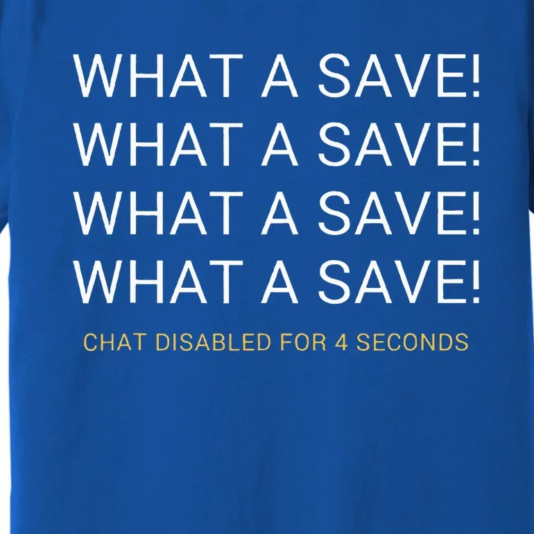 What A Save Chat Disabled Rocket Soccer Premium T-Shirt