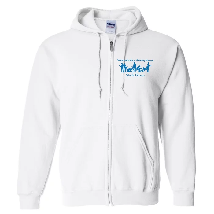 Workaholics Anonymous Study Group Full Zip Hoodie