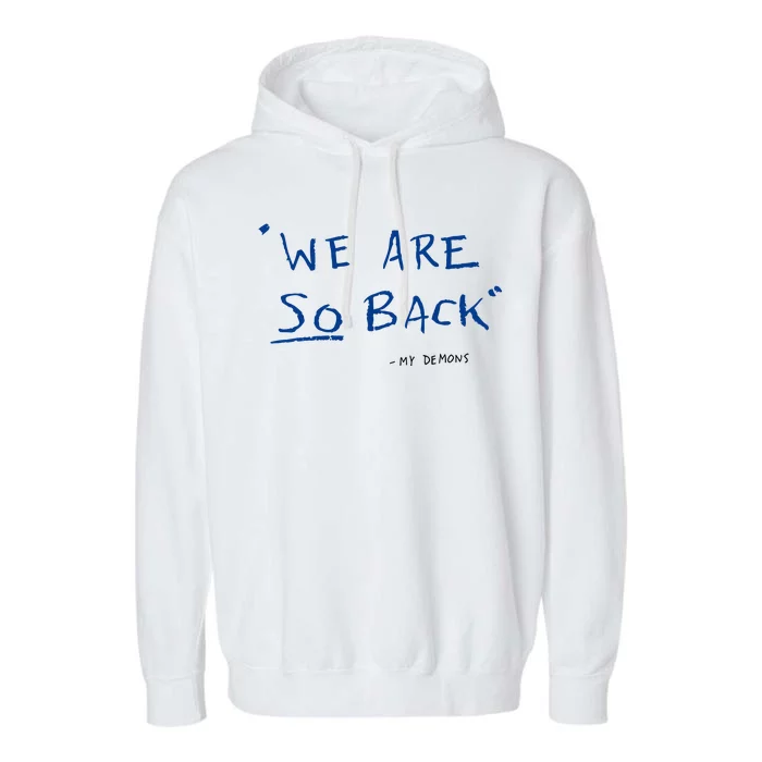 We Are So Back My Demons Garment-Dyed Fleece Hoodie