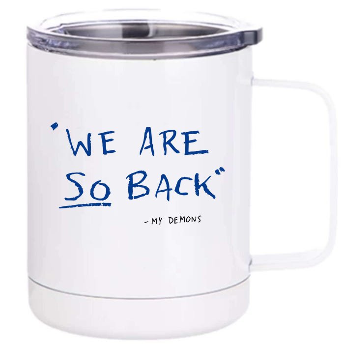 We Are So Back My Demons Front & Back 12oz Stainless Steel Tumbler Cup