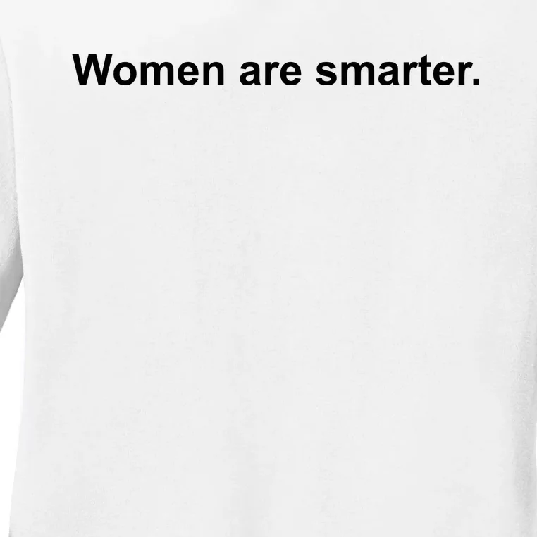 Women Are Smarter Ladies Long Sleeve Shirt