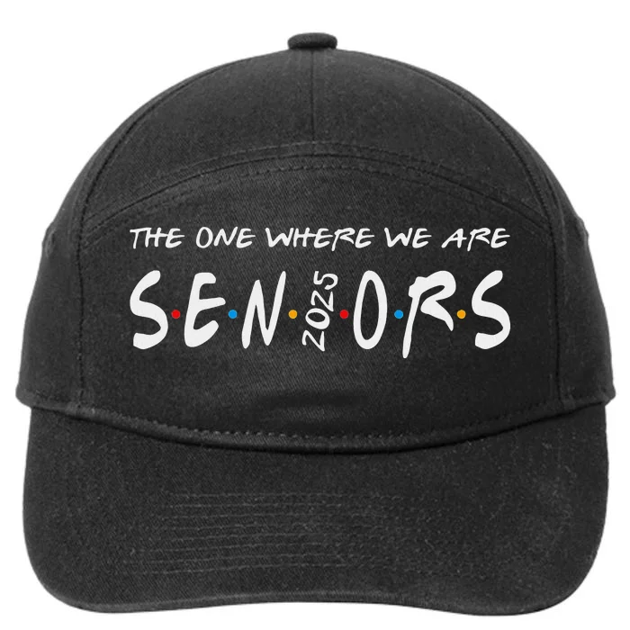 We Are Seniors 2025 Senior Senior Class Of 25 Friends 7-Panel Snapback Hat