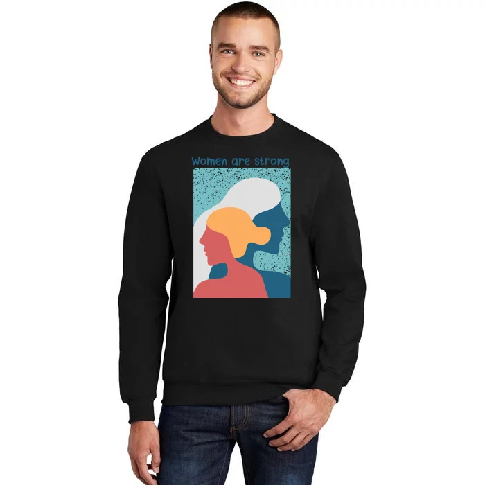 Women Are Strong Tall Sweatshirt