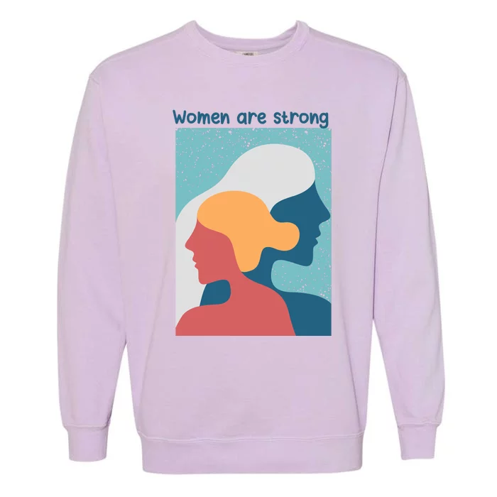 Women Are Strong Garment-Dyed Sweatshirt