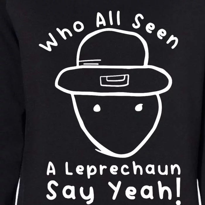 Who All Seen A Leprechaun Sketch Funny St PatrickS Day Womens California Wash Sweatshirt