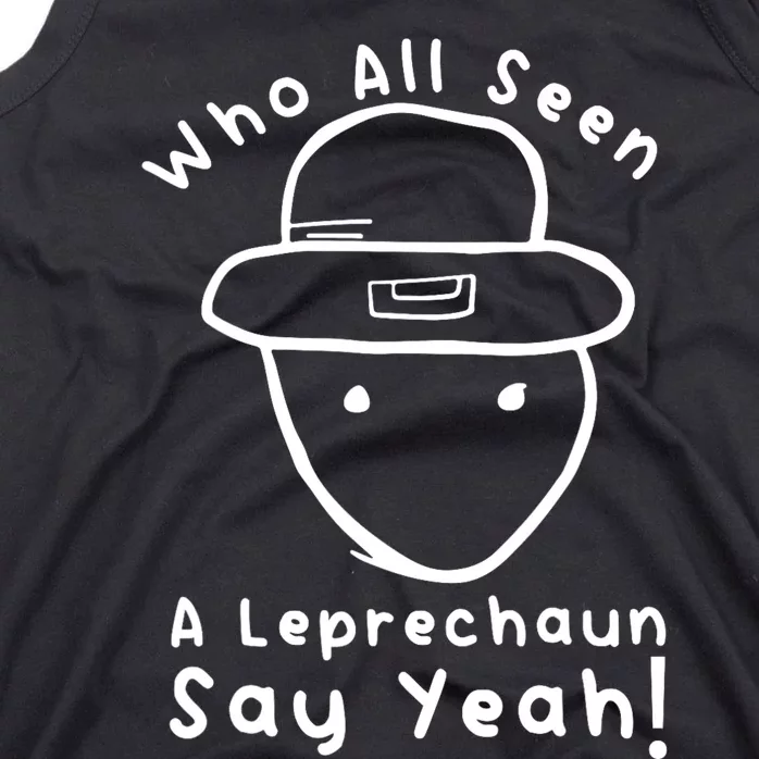 Who All Seen A Leprechaun Sketch Funny St PatrickS Day Tank Top