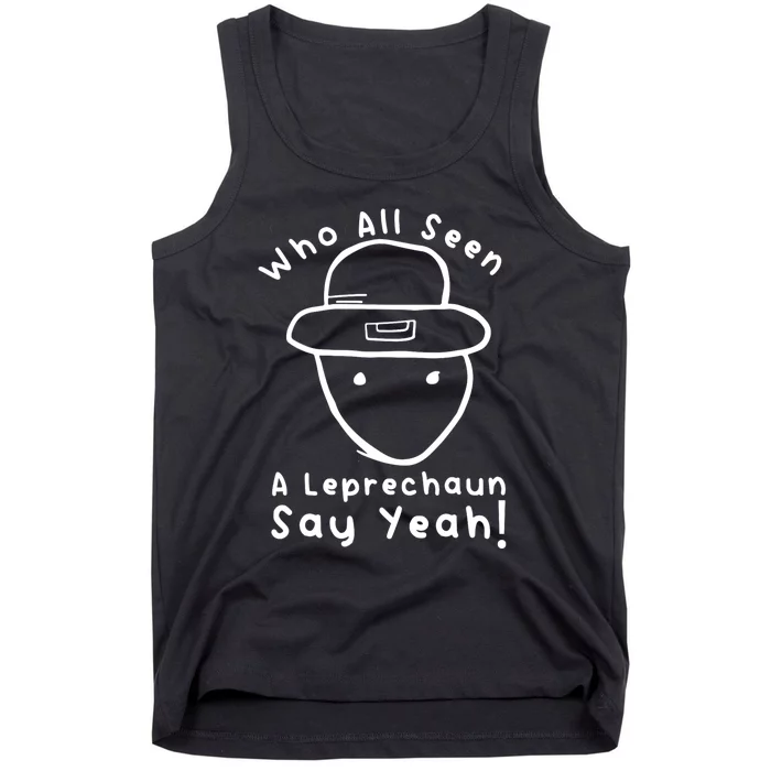 Who All Seen A Leprechaun Sketch Funny St PatrickS Day Tank Top