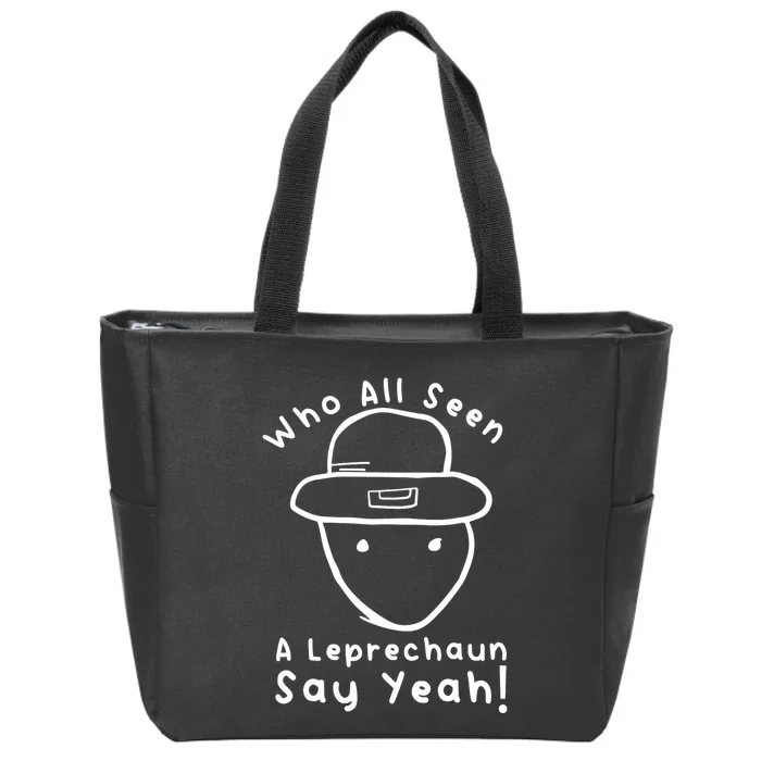 Who All Seen A Leprechaun Sketch Funny St PatrickS Day Zip Tote Bag