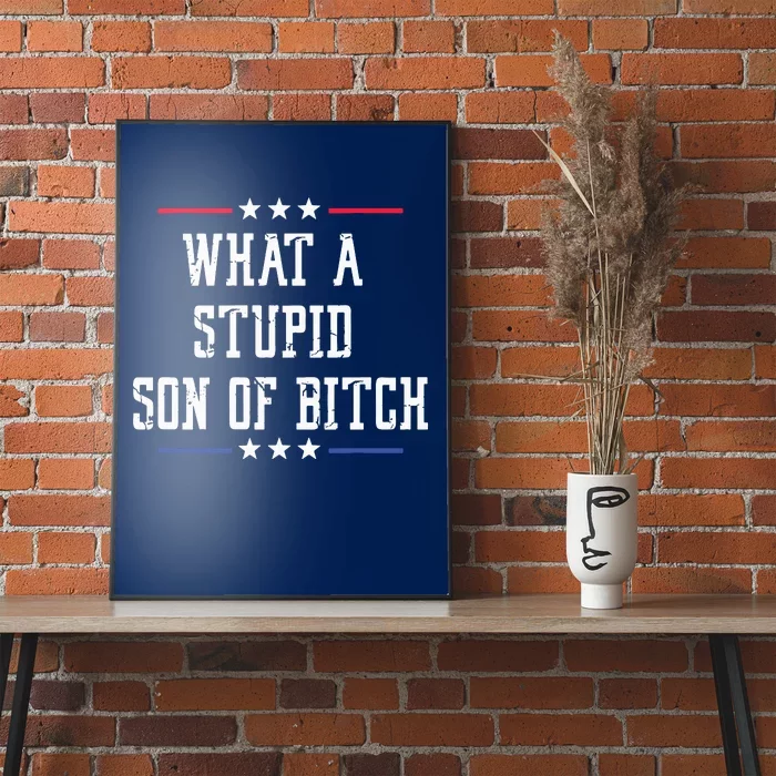 What A Stupid Son Of Bitch Poster