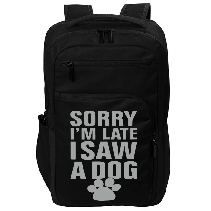 Wow Animals Sorry I’m Late I Saw A Dog Impact Tech Backpack