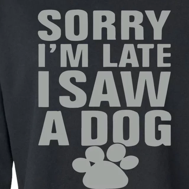 Wow Animals Sorry I’m Late I Saw A Dog Cropped Pullover Crew