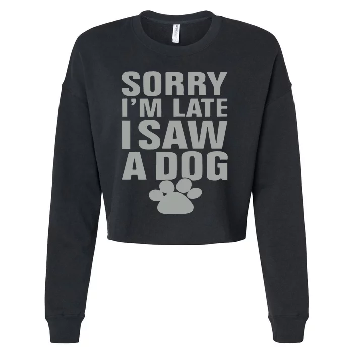 Wow Animals Sorry I’m Late I Saw A Dog Cropped Pullover Crew