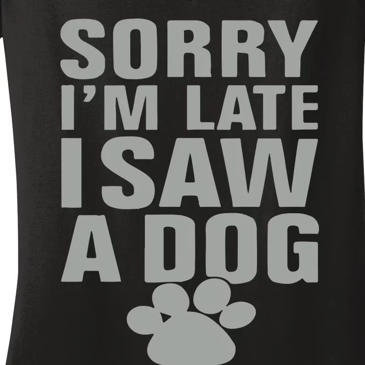 Wow Animals Sorry I’m Late I Saw A Dog Women's V-Neck T-Shirt