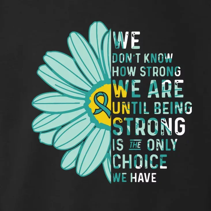 We Are Strong Ovarian Cancer Awareness Item Ovarian Cancer Zip Hoodie Toddler Hoodie