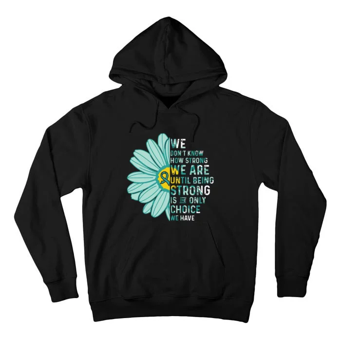 We Are Strong Ovarian Cancer Awareness Item Ovarian Cancer Zip Hoodie Tall Hoodie