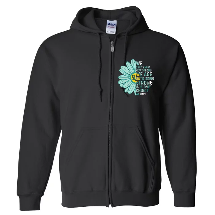 We Are Strong Ovarian Cancer Awareness Item Ovarian Cancer Zip Hoodie Full Zip Hoodie