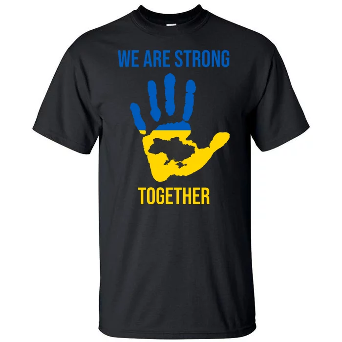 We Are Strong Together Ukraine Hand Print Tall T-Shirt