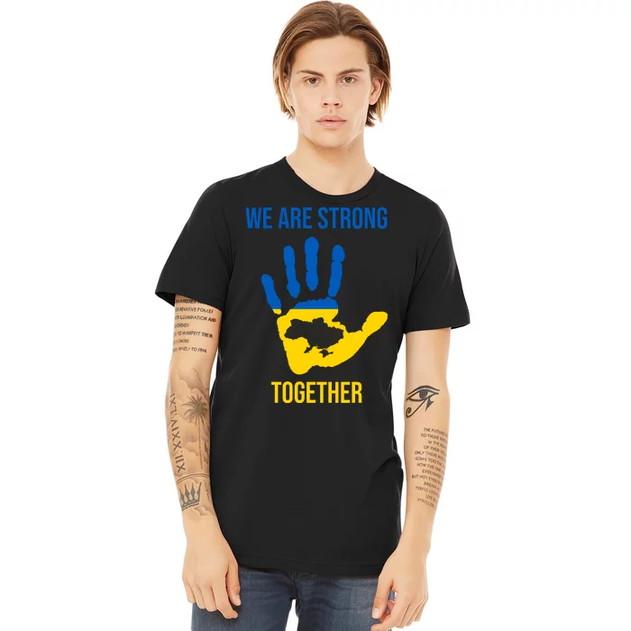 We Are Strong Together Ukraine Hand Print Premium T-Shirt