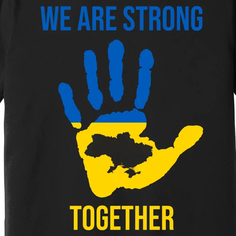 We Are Strong Together Ukraine Hand Print Premium T-Shirt