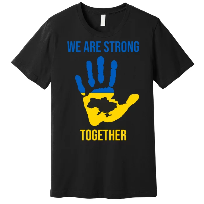 We Are Strong Together Ukraine Hand Print Premium T-Shirt