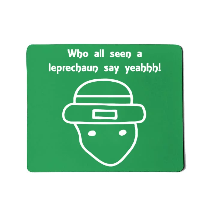 Who All Seen A Leprechaun Sketch Funny Saint Patricks Day St Patty Mousepad